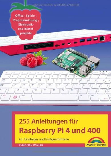 Raspberry Pi 4 und 400 - 255 Anleitungen für Einsteiger und Fortgeschrittene