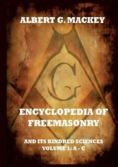Encyclopedia Of Freemasonry And Its Kindred Sciences, Volume 1