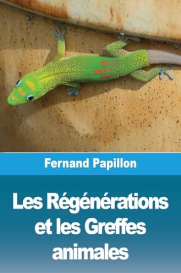 Les Régénérations et les Greffes animales