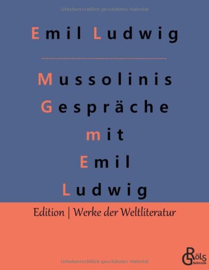 Mussolinis Gespräche mit Emil Ludwig