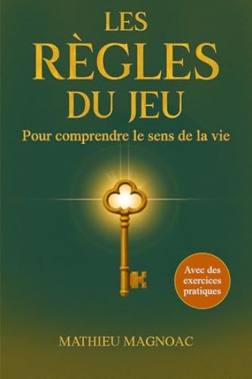 Les règles du jeu - Pour comprendre le sens de la vie