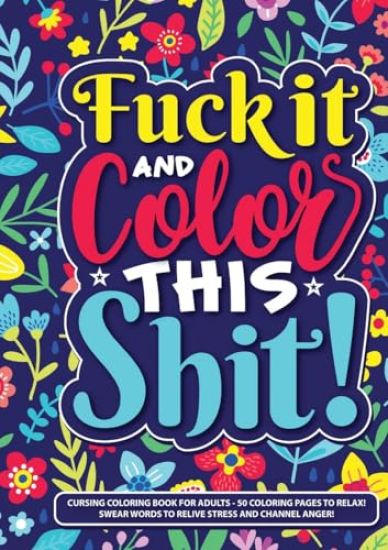 Fuck It and Color This Shit