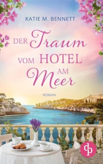 Der Traum vom Hotel am Meer Wholesome Feel Good Liebesroman