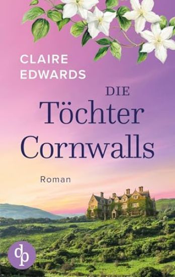 Die Töchter Cornwalls Ein mitreißendes Familiengeheimnis an der Küste Cornwalls