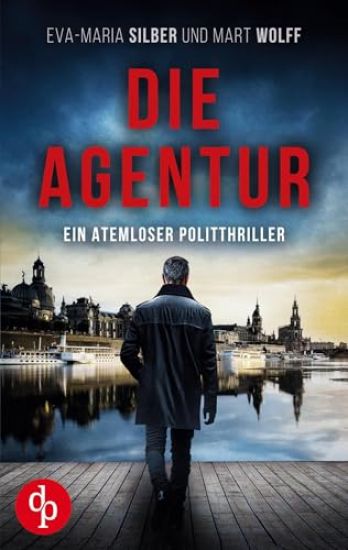 Die Agentur: Ein atemloser Politthriller