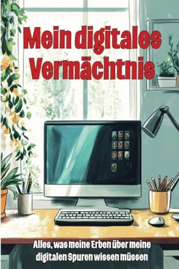 Mein digitales Vermächtnis