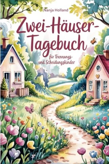 Zwei-Häuser-Tagebuch für Trennungs- und Scheidungskinder