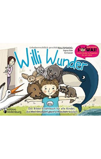 Willi Wunder - Das Bilder-Erzählbuch für alle Kinder, die ihre Einzigartigkeit entdecken wollen