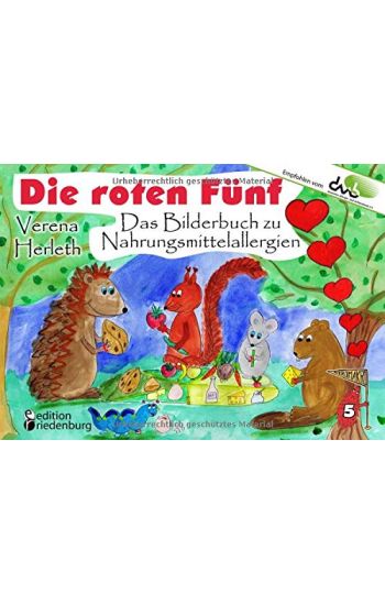 Die roten Fünf - Das Bilderbuch zu Nahrungsmittelallergien. Für alle Kinder, die einen einzigartigen Körper haben. (Empfohlen vom DAAB - Deutscher Allergie- und Asthmabund e.V.)