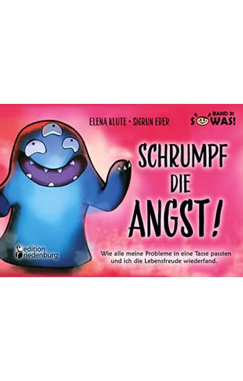 Schrumpf die Angst! Wie alle meine Probleme in eine Tasse passten und ich die Lebensfreude wiederfand.