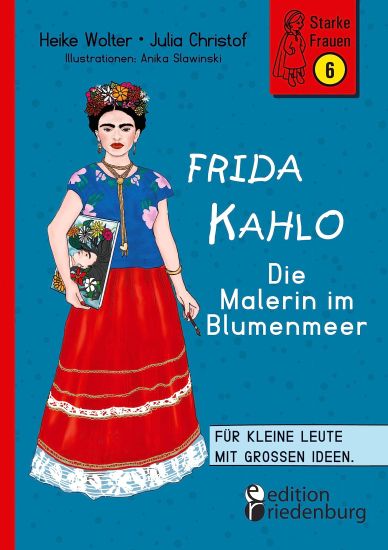 Frida Kahlo - Die Malerin im Blumenmeer