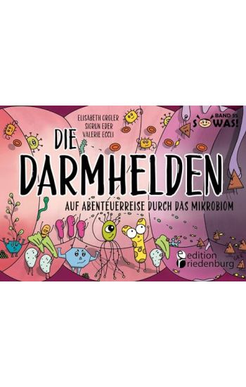 Die Darmhelden - Auf Abenteuerreise durch das Mikrobiom
