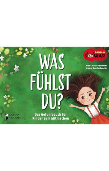 Was fühlst du? Das Gefühlebuch für Kinder zum Mitmachen
