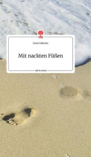 Mit nackten Füßen. Life is a Story - story.one