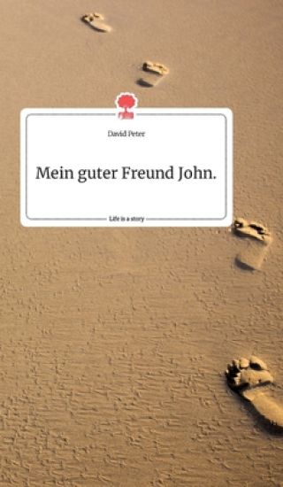 Mein guter Freund John. Life is a Story - story.one