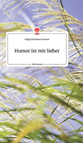 Humor ist mir lieber. Life is a Story - story.one
