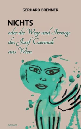 Nichts oder die Wege und Irrwege des Josef Czermak aus Wien