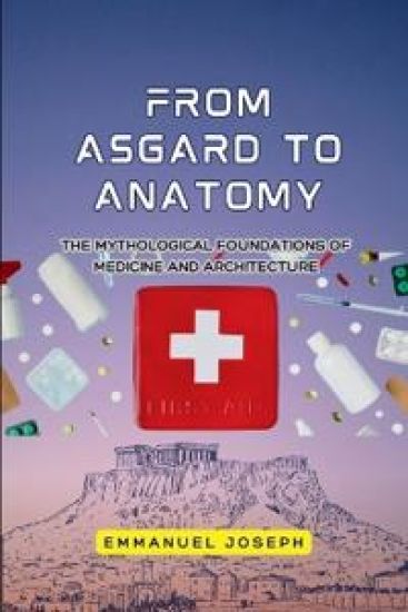 From Asgard to Anatomy, The Mythological Foundations of Medicine and Architecture