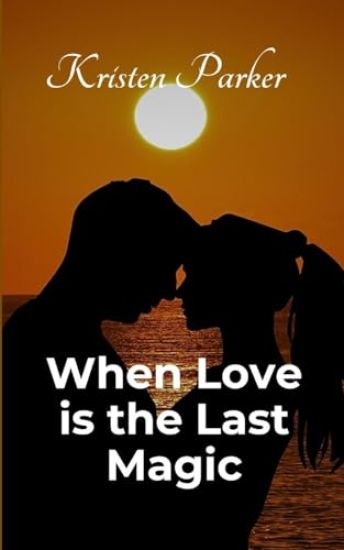 When Love is the Last Magic