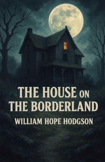 The House On The Borderland (Illustrated)