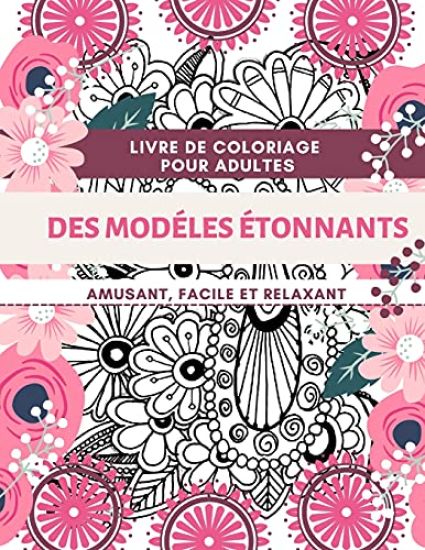 Livre de coloriage pour adultes Des Modelés Étonnants Amusant, facile et relaxant