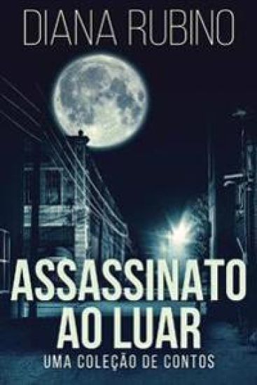 Assassinato ao luar - Uma coleção de contos