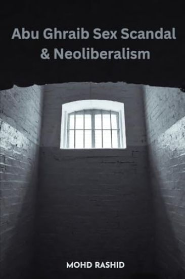 Abu Ghraib Sex Scandal & Neoliberalism