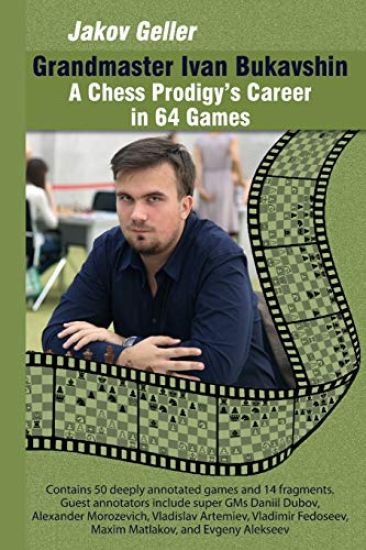Grandmaster Ivan Bukavshin: A Chess Prodigy's Career in 64 Games