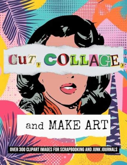 Kansikuva: Cut, Collage, and Make Art
