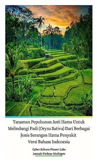 Tanaman Pepohonan Anti Hama Untuk Melindungi Padi (Oryza Sativa) Dari Berbagai Jenis Serangan Hama Penyakit Versi Bahasa Indonesia Hardcover Edition