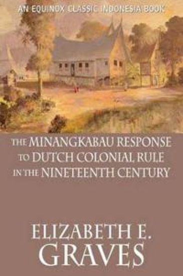 The Minangkabau Response to Dutch Colonial Rule in the Nineteenth Century