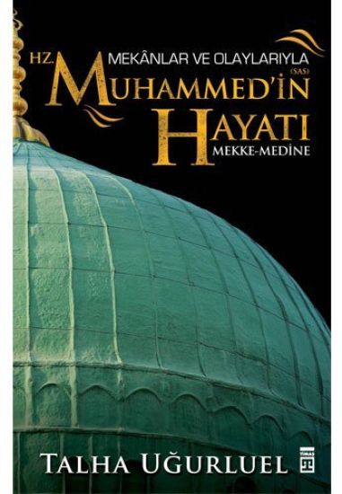 Mekanlar ve Olaylariyla Hz. Muhammed'in Hayati
