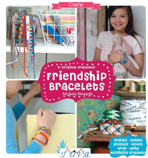 Friendship Bracelets: 31 Original Bracelets