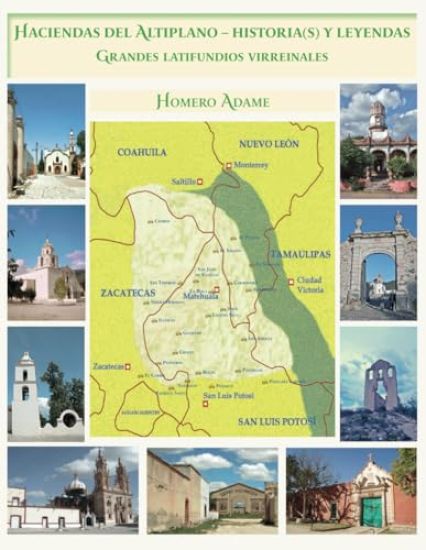 Haciendas del Altiplano. Historia(s) y leyendas. Tomo I