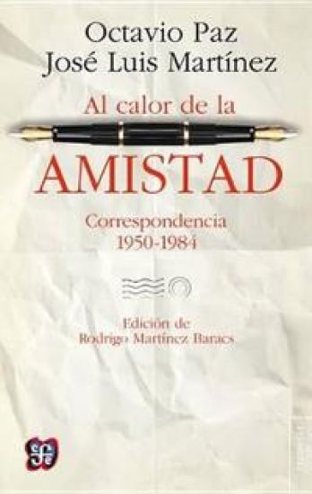AL CALOR DE LA AMISTAD. CORRESPONDENCIA 1950-1984