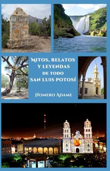 Mitos, relatos y leyendas de todo San Luis Potosí