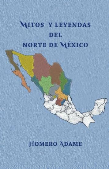Mitos y leyendas del norte de México