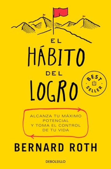 El Hábito del Logro: Alcanza Tu Máximo Potencial Y Toma El Control de Tu Vida / The Achievement Habit