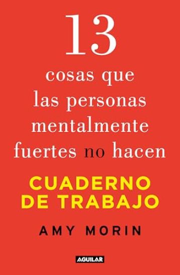 13 Cosas Que Las Personas Mentalmente Fuertes No Hacen. Cuaderno de Trabajo / 13 Things Mentally Strong People Don't Do. Workbook