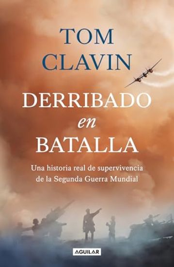 Derribado En Batalla. Una Historia Real de Supervivencia de la Segunda Guerra Mundial / Lightning Down: A World War II Story of Survival