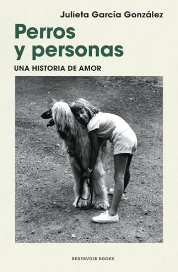 Perros Y Personas. Una Historia de Amor / Dogs and People: A Love Story