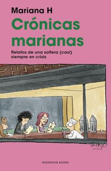Crónicas Marianas: Relatos de Una Soltera (Casi) Siempre En Crisis / The Mariana Chronicles: Tales of a Single Woman in (Nearly) Perpetual Crisis