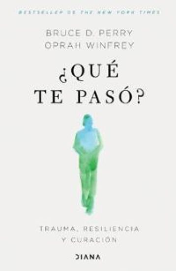 ¿Qué Te Pasó?: Trauma, Resiliencia Y Curación / What Happened to You?: Conversations on Trauma, Resilience, and Healing (Spanish Edition)