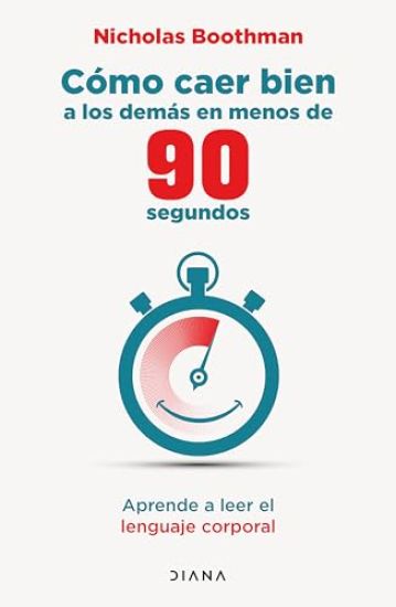 Cómo Caer Bien a Los Demás En Menos de 90 Segundos: Aprende a Leer El Lenguaje Corporal / How to Make People Like You ...