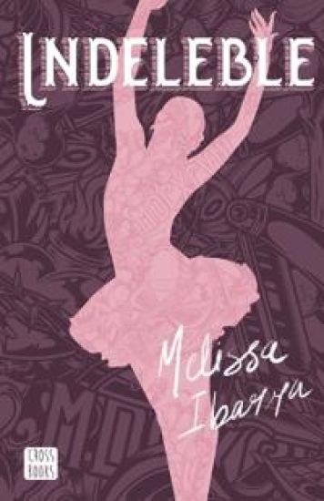 Indeleble: Novela / Indelible: A Novel (Artes 1)