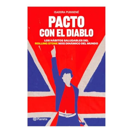 Pacto Con El Diablo: Los Hábitos Saludables del Rolling Stone Más Dinámico del Mundo / A Pact with the Devil: The Healthy Habits of the World's Most D