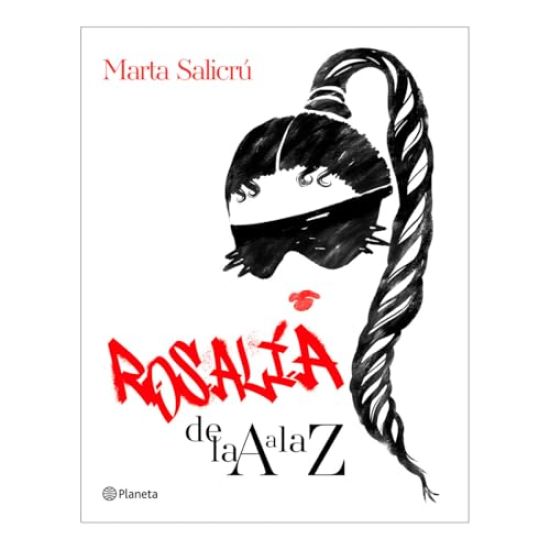 Rosalía de la A A La Z: Una Biografía No Oficial / Rosalía from A to Z: An Unofficial Biography
