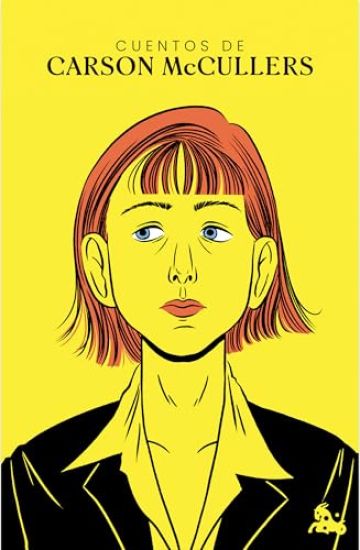 Cuentos de Carson McCullers / The Short Stories of Carson McCullers