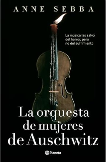 La Orquesta de Mujeres de Auschwitz (Novela Histórica) / The Women's Orchestra of Auschwitz (a Historical Novel)