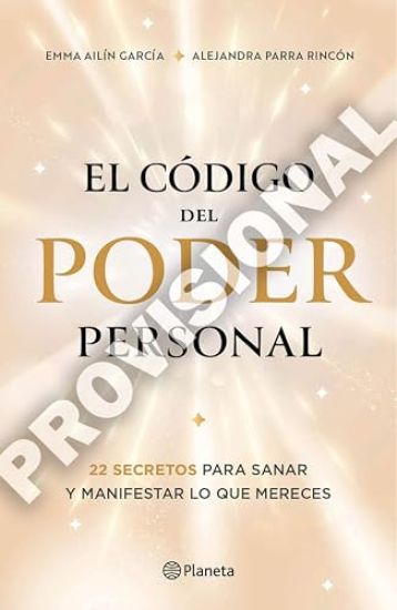 El Código del Poder Personal: 22 Secretos Para Sanar Y Manifestar Lo Que Mereces / The Code to Your Power